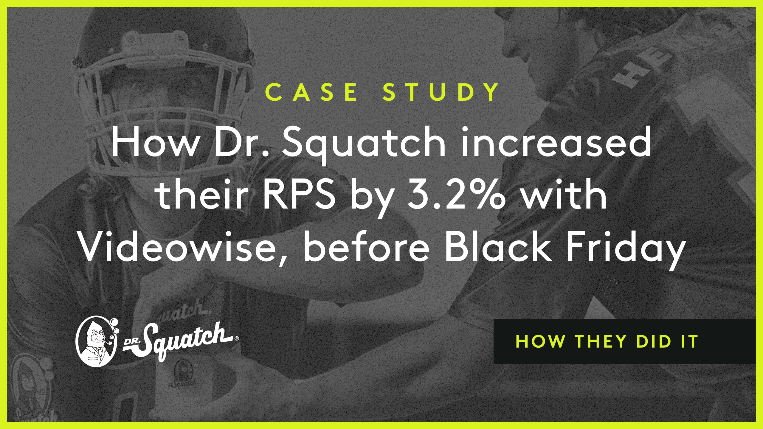 Case Study - Dr. Squatch 